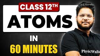 ATOMS in 60 Minutes  Physics Chapter 12  Full Chapter Revision Class 12th [upl. by Goar]