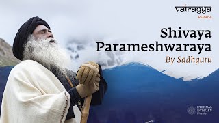 Shivaya Parameshwaraya By Sadhguru  Vairagya  soundsofisha [upl. by Lahpos]