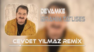 İbrahim Tatlıses  Devamke  Cevdet Yılmaz Remix [upl. by Nnairam306]