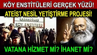 KÖY ENSTİTÜLERİ GERÇEK YÜZÜ ATEİST  KOMÜNİST NESİL PROJESİ BELGELERLE [upl. by Eittod]