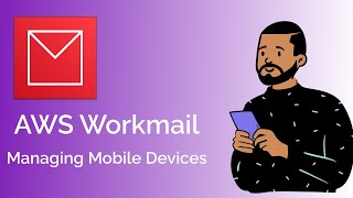 Manage AWS Workmail for mobile users [upl. by Monro332]