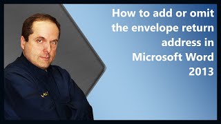 How to add or omit the envelope return address in Microsoft Word 2013 [upl. by Caryn]