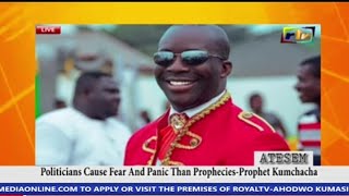 POLITICIANS CAUSE FEAR AND PANIC THAN PROPHECIES  PROPHET KUMCHACHA [upl. by Ecyoj626]