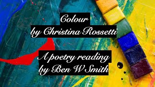 Colour by Christina Rossetti read by Ben W Smith [upl. by Born]