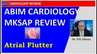 ABIM MKSAP  CARDIOLOGY REVIEW  ATRIAL FLUTTER  Dr Nik Nikam [upl. by Bainbridge]