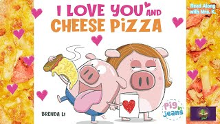 I LOVE YOU AND CHEESE PIZZA  Valentine’s Day read aloud  Storytime for kindergarten  Bedtime [upl. by Ayna]