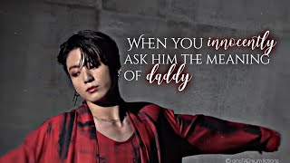 When you innocently asked him the meaning of daddy  Jungkook oneshot [upl. by Adiraf]