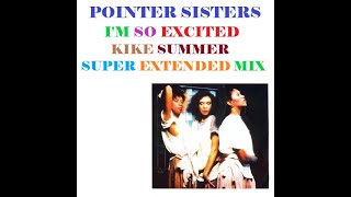 Pointer Sisters Im So Excited Kike Summer Super Extended Mix 2024 [upl. by Accebber180]