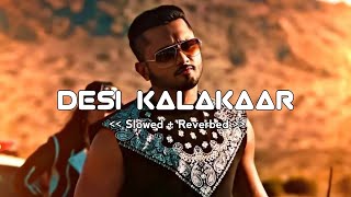 DESI KALAKAAR SLOWEDREVERBslowedandreverb viral SurajGnxm5d yoyohoneysingh [upl. by Ahrat]