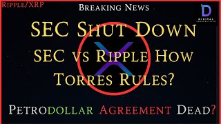 RippleXRPSEC Office Shut Down Petrodollar Agreement Dead SEC vs Ripple How Judge Torres Rules [upl. by Dincolo]