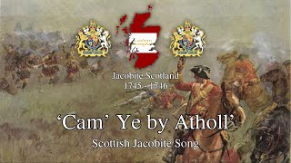 Cam Ye by Atholl  Scottish Jacobite Song [upl. by Kliman]