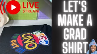 LIVE LETS MAKE A GRADUATION SHIRT  UNO SHIRT [upl. by Phyllida]