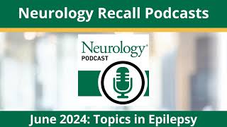 June 2024 Neurology Recall Topics in Epilepsy [upl. by Berkshire67]