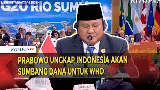 Di KTT G20 Presiden Prabowo Sebut Indonesia Akan Sumbang 30 Juta Dolar untuk WHO [upl. by Woodward]