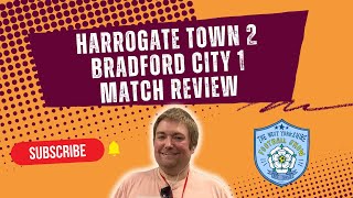 HARROGATE TOWN 12 BRADFORD CITY  MATCH REVIEW NOT HAPPY [upl. by Aohk]