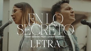 En lo secreto  Emir Sensini ft Oasis Ministry Letra [upl. by Aikem]