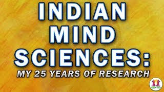 My 25 Years of Research on Indian Mind Sciences [upl. by Aramoy]