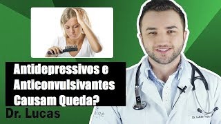 Antidepressivos e Anticonvulsivantes Causam Queda de Cabelo  Dr Lucas Fustinoni [upl. by Bert]