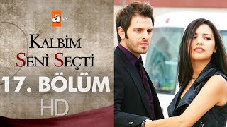 Kalbim Seni Seçti 17 Bölüm [upl. by Iggam]