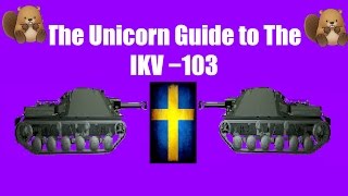 The Unicorn Guide to the Ikv 103  World of Tanks [upl. by Marozas292]