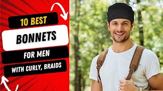 10 Best Bonnets for Men for Sleeping with braids and curly hair [upl. by Anekam]