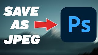 How to Save a File as JPG in Photoshop StepbyStep Tutorial 2024 [upl. by Duffy]