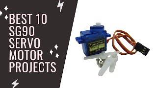 Best 10 Open Source SG90 Micro Servo Motor Projects [upl. by Newfeld]