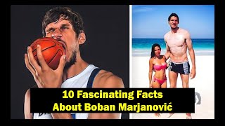 10 Fascinating Facts About Boban Marjanović The Gentle Giant of the NBA [upl. by Donahue]