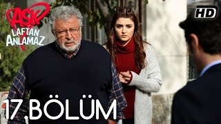 Aşk Laftan Anlamaz 17Bölüm ᴴᴰ [upl. by Nedry]