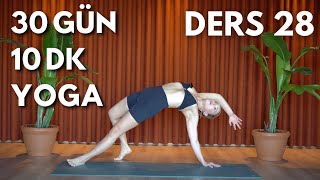 Zamanım Yok Diyenler için 10 Dakika 30 Gün Yoga Serisi  DERS 28 [upl. by Hayalat228]