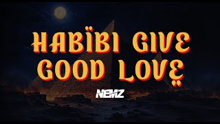 Habibi Give Good Love Nemz [upl. by Nart]