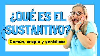 ¿QUÉ ES EL SUSTANTIVOSUSTANTIVOS COMUNES PROPIOS Y GENTILICIOSEJEMPLOS [upl. by Eckardt79]