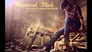 Beparwah Dhola By Mohsin Abbas Haider Debut Song [upl. by Trinatte]