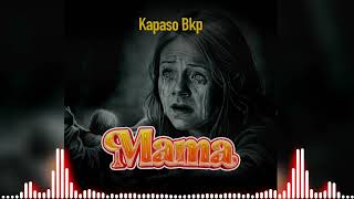 Kapaso Bkp  Mama Official Audio [upl. by Revilo457]