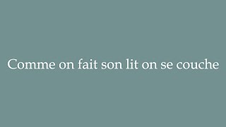 How to Pronounce Comme on fait son lit on se couche Correctly in French [upl. by Waylen353]