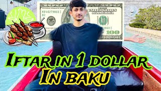 Baku kitna saasta haa I 😱🤬1 dollar iftaar in azerbhaijan🇦🇿 [upl. by Chirlin]