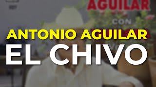 Antonio Aguilar  El Chivo Audio Oficial [upl. by Asta201]