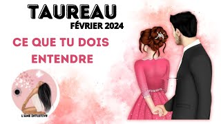 Taureau FÉVRIER 2024  CE QUE TU DOIS ENTENDRE [upl. by Ardnasirk]