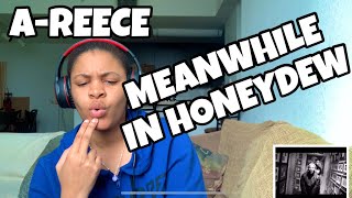 AREECE “ MEANWHILE IN HONEYDEW “ REACTION [upl. by Nickey324]