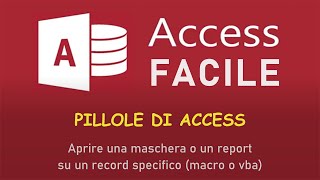 Aprire una maschera o un report su un record specifico macro o vba [upl. by Grannie]