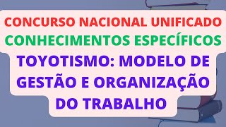 TOYOTISMO  CONHECIMENTOS ESPECÃFICOS  CONCURSO NACIONAL UNIFICADO CNU [upl. by Hcahsem]