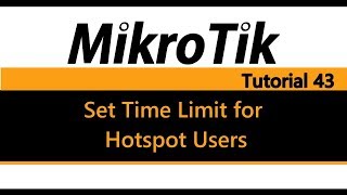 MikroTik Tutorial 43  Set Time Limit for Hotspot Users [upl. by Pappano]