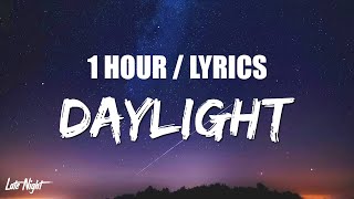 David Kushner  Daylight 1 HOUR LOOP Lyrics [upl. by Anasxor]