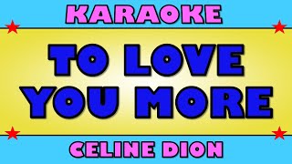 🎤 To Love You More  Celine Dion   KARAOKE [upl. by Acyre]