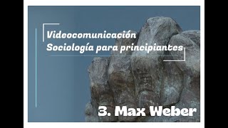 Sociología para principiantes3 Max Weber [upl. by Inaoj452]