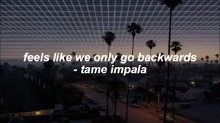 Tame Impala  Feels Like We Only Go Backwards Lyrics [upl. by Metts]