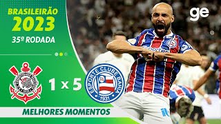 CORINTHIANS 1 X 5 BAHIA  MELHORES MOMENTOS  35ª RODADA BRASILEIRÃO 2023  geglobo [upl. by Niai]