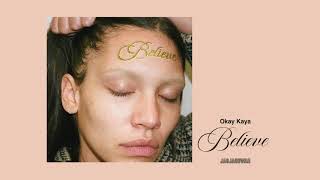 Okay Kaya  Believe Official Audio [upl. by Eatnahs]