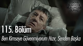 Ben kimseye güveniyorum Hızır senden başka  Eşkıya Dünyaya Hükümdar Olmaz 115 Bölüm [upl. by Jeniece]