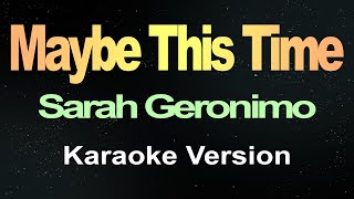 Maybe This Time  Sarah Geronimo  Karaoke [upl. by Cardinal]